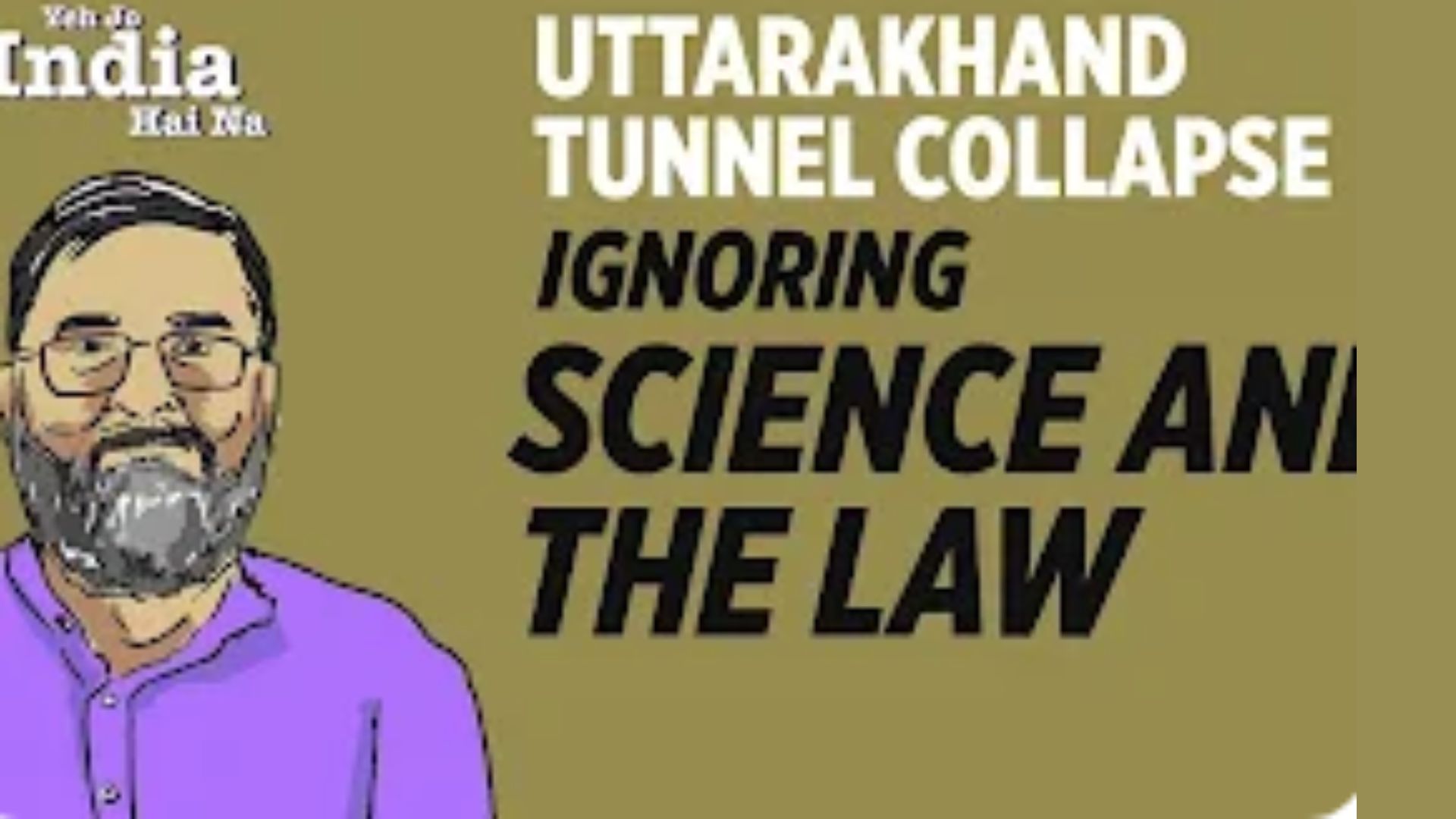 Uttarkashi Tunnel Collapse We Ignored Nature and Science; Evaded Our Own Laws
